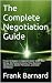 The Complete Negotiation Gu...