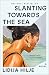 Slanting Towards the Sea by Lidija Hilje
