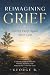 REIMAGINING GRIEF: Living F...