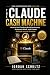 The Claude Cash Machine by Jordan Schultz