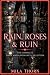 Rain, Roses and Ruin: A Com...