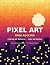 Pixel Art para Adultos: Col...