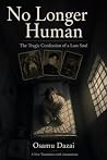 Book cover for No Longer Human: The Tragic Confession of a Lost Soul: A New Translation with a Translator's Note and Annotations (Tenkai Japan Books: Annotated New English Translations of Osamu Dazai)
