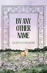 By Any Other Name by Eileen Rosemore