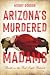 Arizona's Murdered Madams: ...