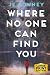 Where No One Can Find You: ...