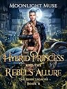 The Hybrid Princess and the Rebel's Allure (The Rossi Legacies Book 8)