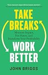 Take Breaks, Work...
