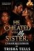 HE CHEATED WITH MY SISTER.I...