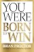 You Were Born to Win