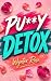 PU**Y DETOX