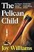 The Pelican Child: Stories