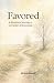 Favored: A devotional journ...