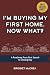 I’m Buying My First Home. N...