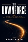 The Downforce: A Novel About Speed, Trust, and the Cost of Doing the Right Thing