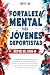 Fortaleza mental para jóven...