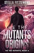 We The Mutants Origins