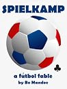 Spielkamp: A Fútbol Fable Spielkamp: A Fútbol Fable