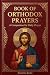 Book of Orthodox Prayers: A...