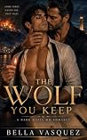 THE WOLF YOU KEEP...