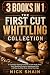 The First Cut Whittling Col...