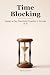 Time Blocking: Design a Day...