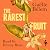 The Rarest Fruit: A Novel