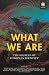 What We Are: The Sources of...