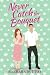 Never Catch the Bouquet: A ...