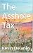 The Asshole Tax: What it Co...