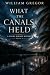 What the Canals Held by William Gregor What the Canals Held by William Gregor