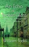 An Echo of Broken Glass: A Watts and Moffat Gilded Age Mystery Book Two (Watts and Moffat detective series 2)