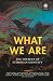 What We Are: The Sources of...