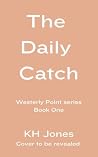 The Daily Catch by K.H.  Jones