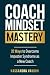 Coach Mindset Mastery: 32 W...