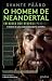 O Homem de Neandertal by Svante Pääbo