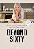 Beyond Sixty by Michelle Renee