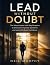 Lead Without Doubt: The Sch...
