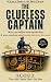 THE CLUELESS CAPTAIN by Scout Walker