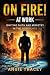 On Fire! At Work: Igniting ...