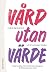 Vård utan värde by Oskar Lindfors