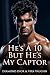 He’s A 10 But He’s My Captor
