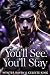 You'll See. You'll Stay