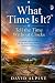 What Time Is It?: Tell the ...