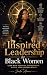 Inspired Leadership for Bla...