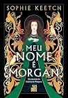 Meu nome é Morgan...