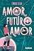 Amor, futuro amor (Portuguese Edition)