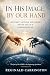 In His Image, By Our Hand: ...