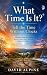 What Time Is It?  by David Alpine