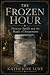 The Frozen Hour: Freezer Sp...
